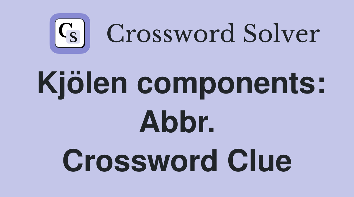 Kjölen components: Abbr. Crossword Clue