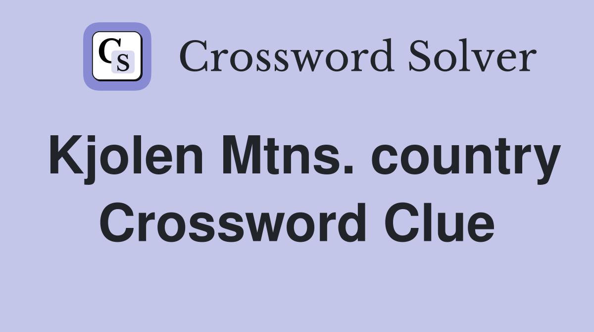Kjolen Mtns. country Crossword Clue