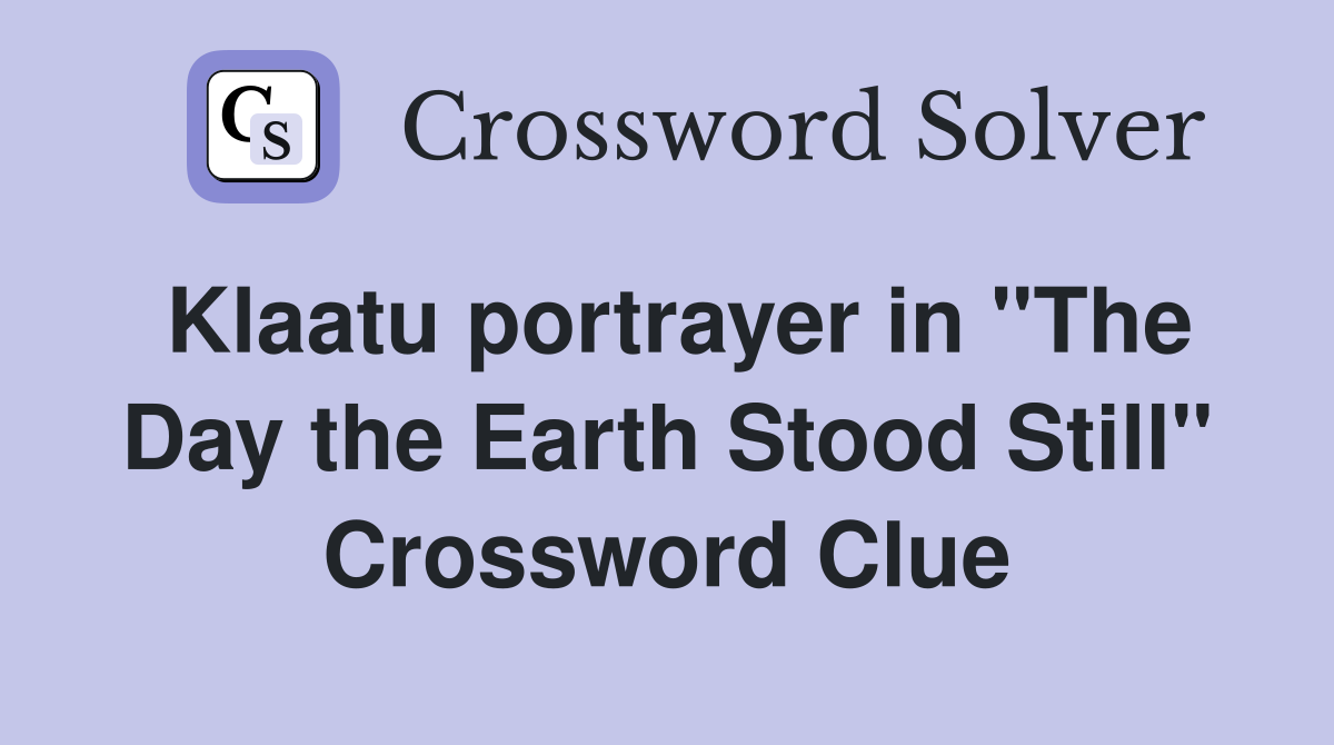Klaatu portrayer in "The Day the Earth Stood Still" Crossword Clue