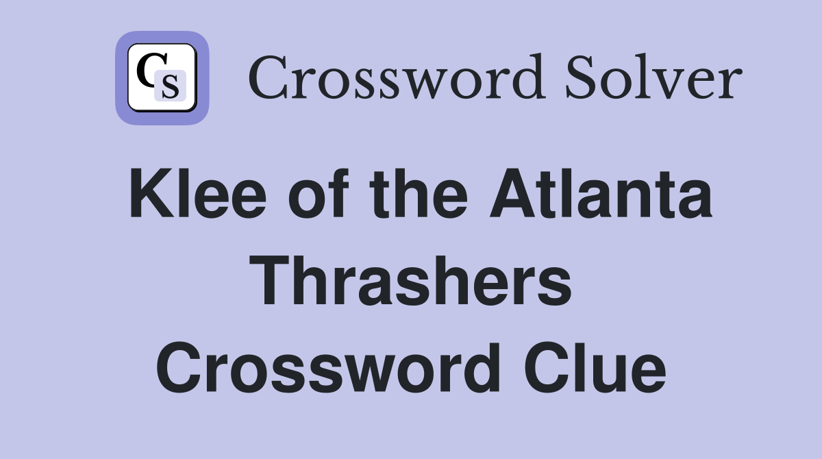 Klee of the Atlanta Thrashers Crossword Clue