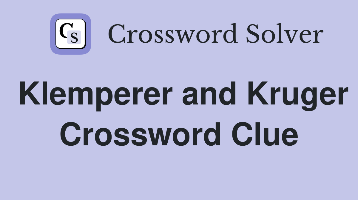 Klemperer and Kruger Crossword Clue