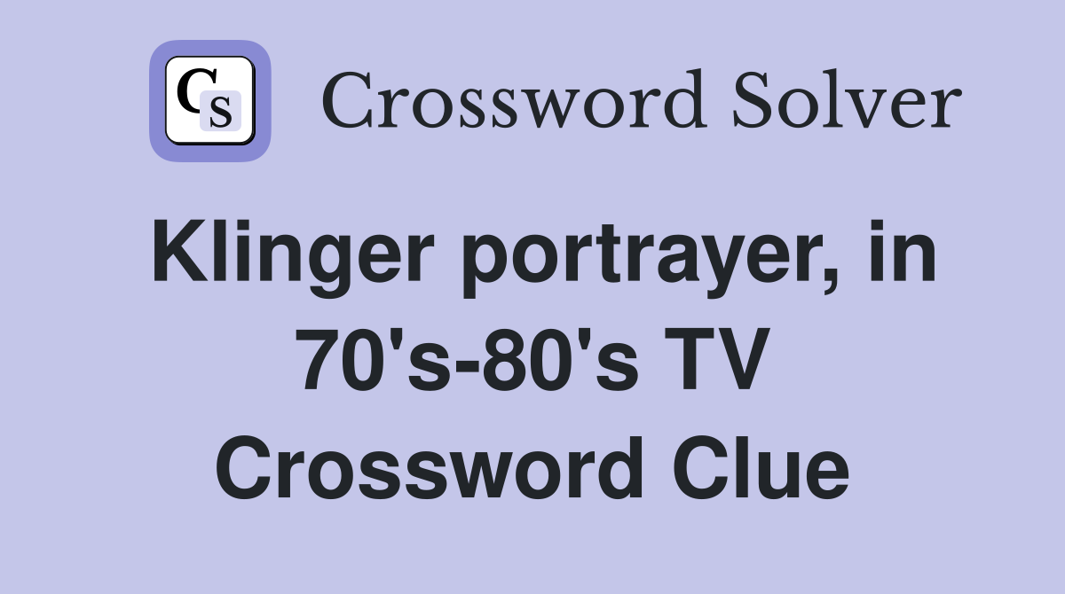 Klinger portrayer, in 70's-80's TV Crossword Clue