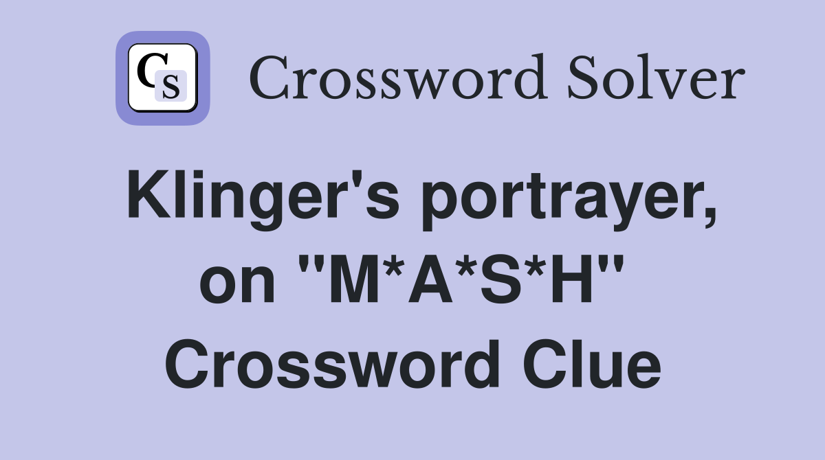 Klinger's portrayer, on "M*A*S*H" Crossword Clue