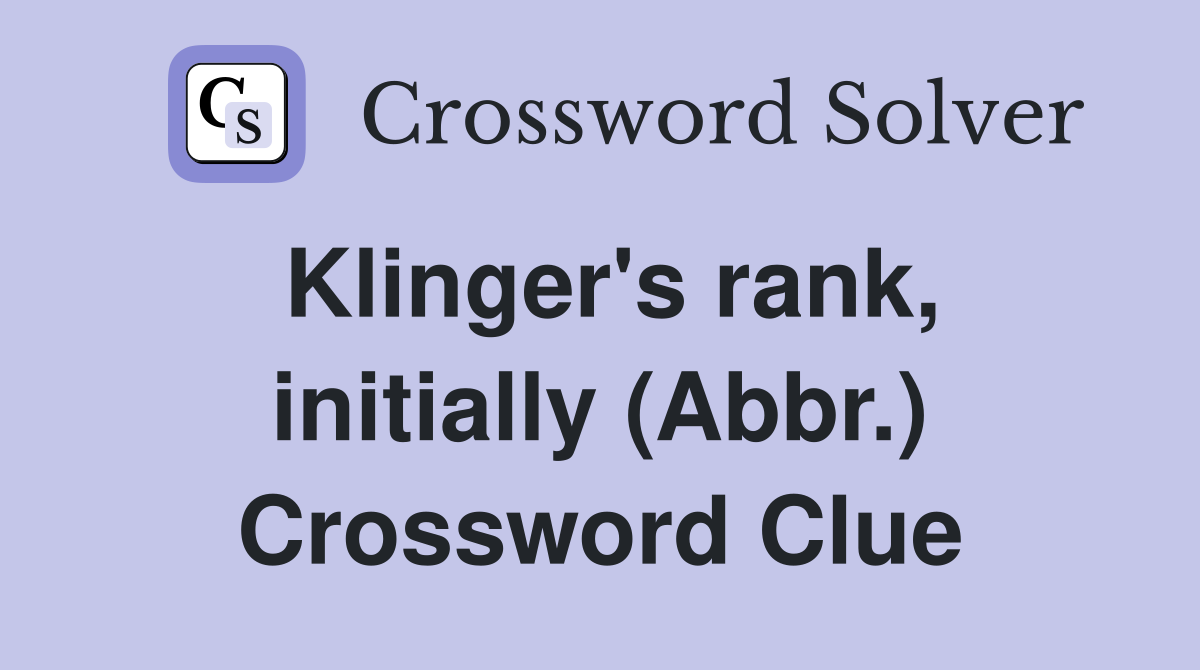 Klinger's rank, initially (Abbr.) Crossword Clue