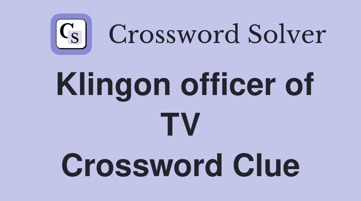 Klingon officer of TV Crossword Clue