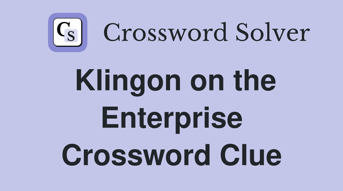 Klingon on the Enterprise Crossword Clue
