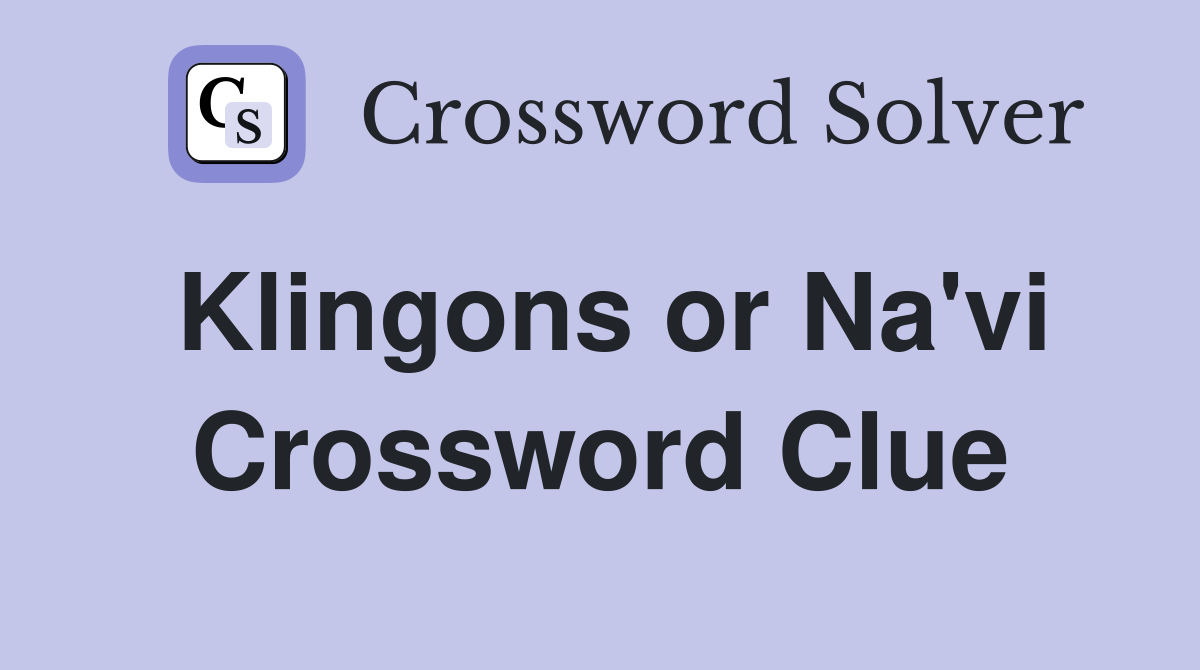 Klingons or Na'vi Crossword Clue