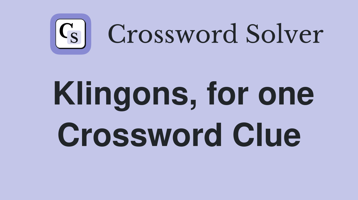 Klingons, for one Crossword Clue