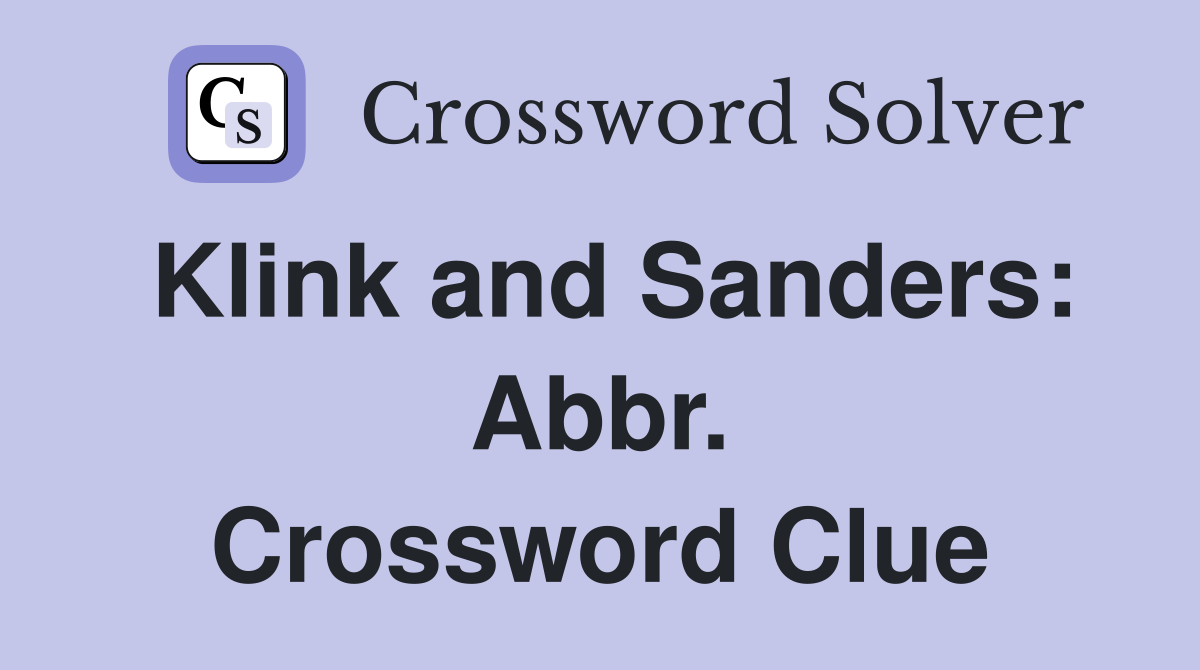 Klink and Sanders: Abbr. Crossword Clue