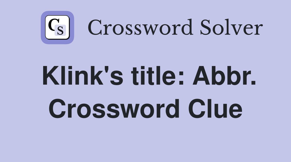 Klink's title: Abbr. Crossword Clue