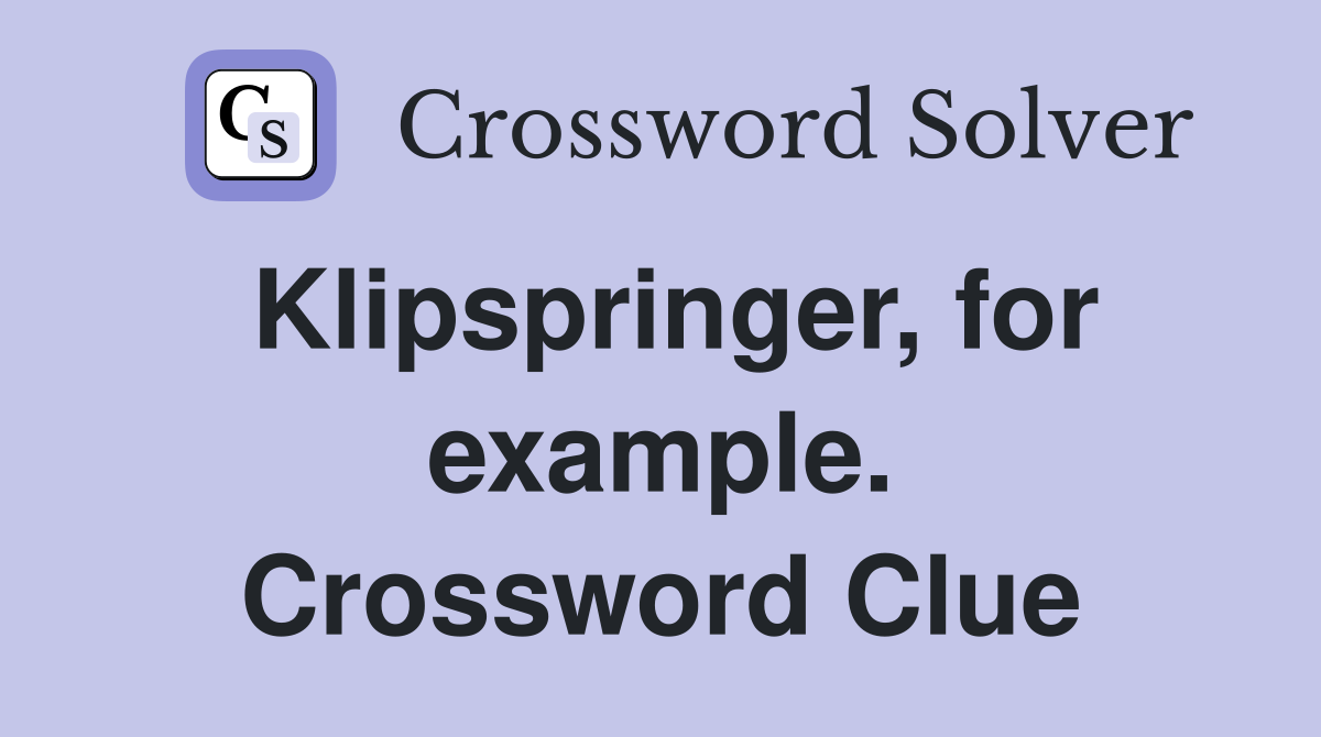 Klipspringer, for example. Crossword Clue