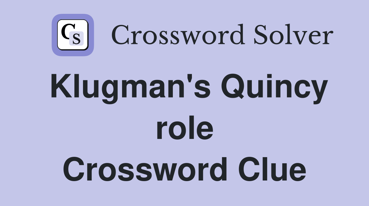Klugman's Quincy role Crossword Clue
