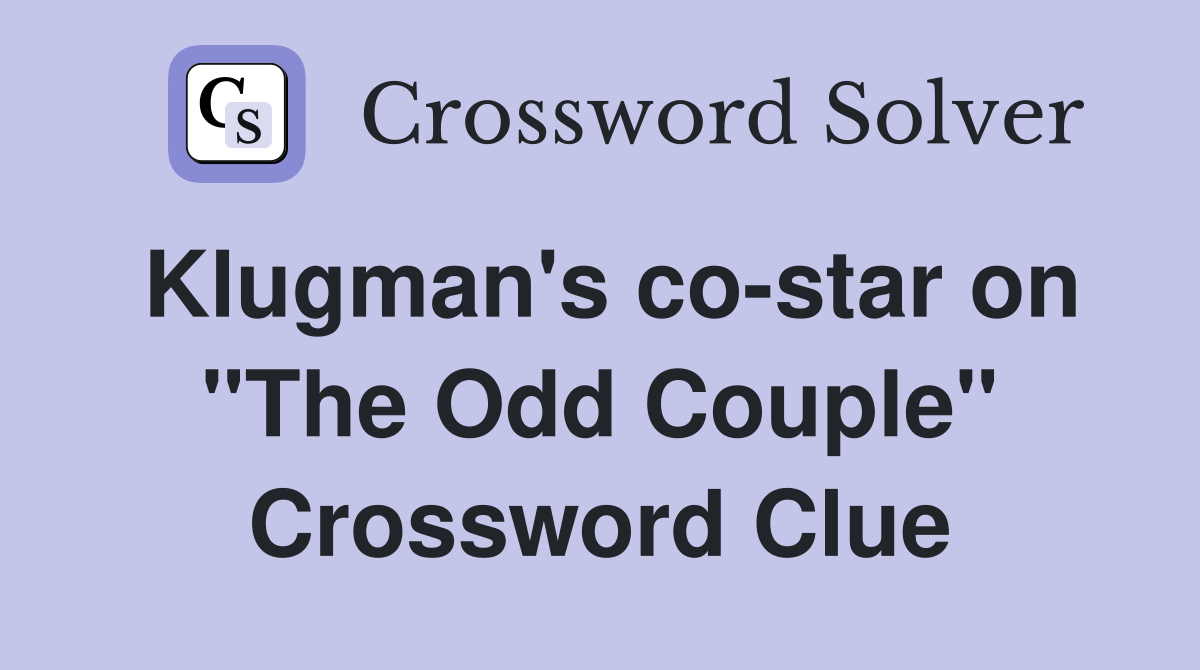 Klugman's co-star on "The Odd Couple" Crossword Clue