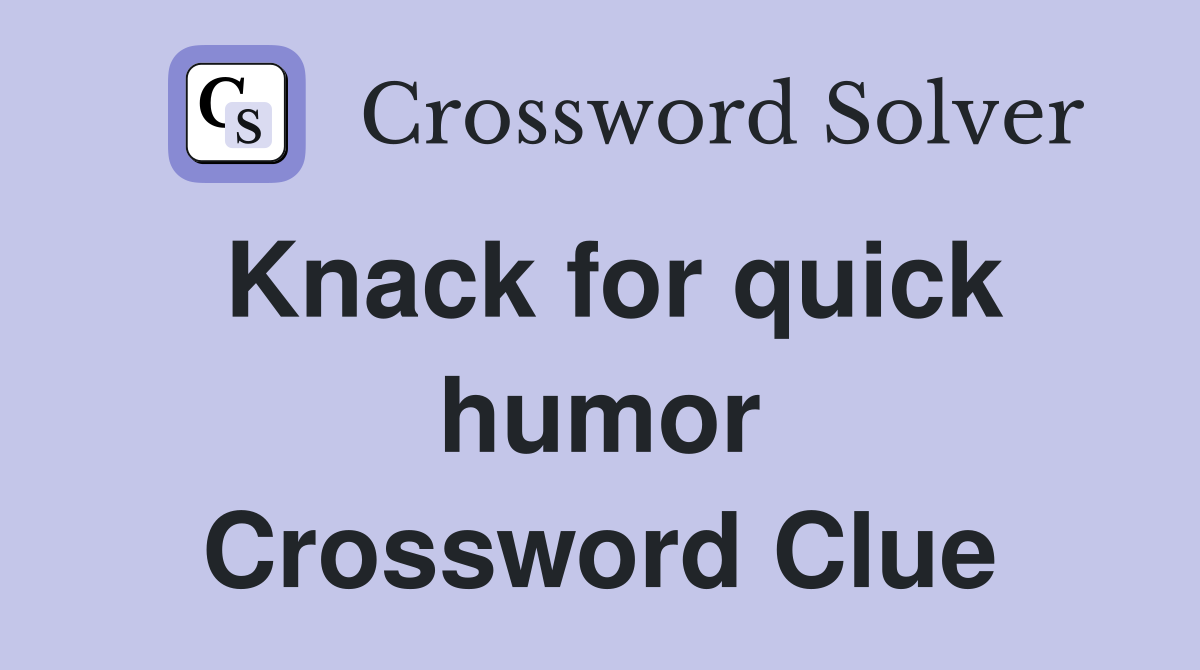 Knack for quick humor Crossword Clue