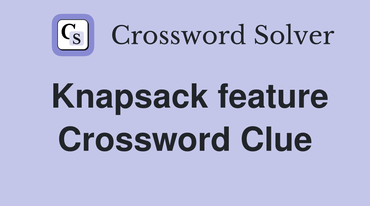 Knapsack feature Crossword Clue