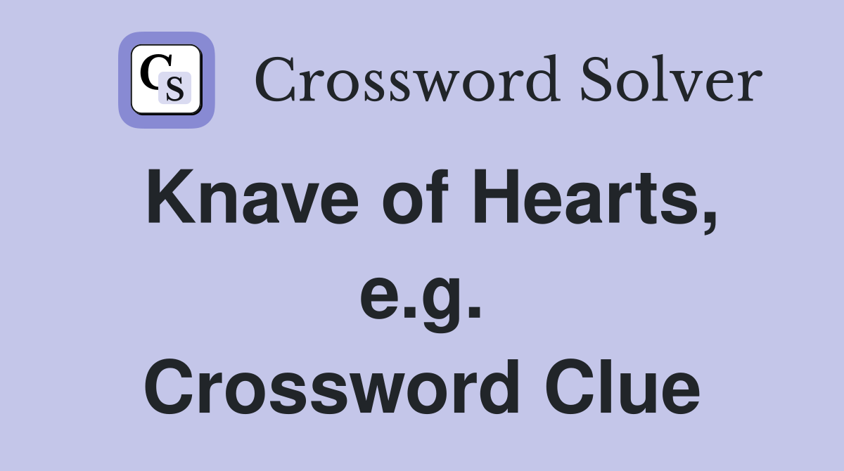 Knave of Hearts, e.g. Crossword Clue