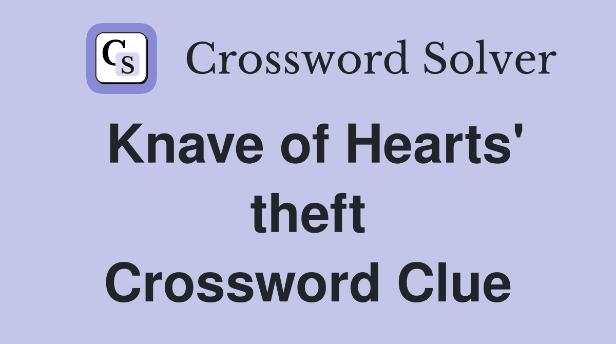 Knave of Hearts' theft Crossword Clue