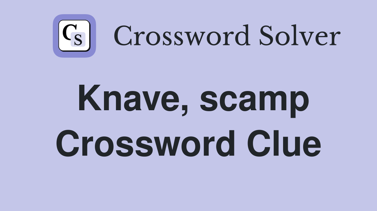 Knave, scamp Crossword Clue