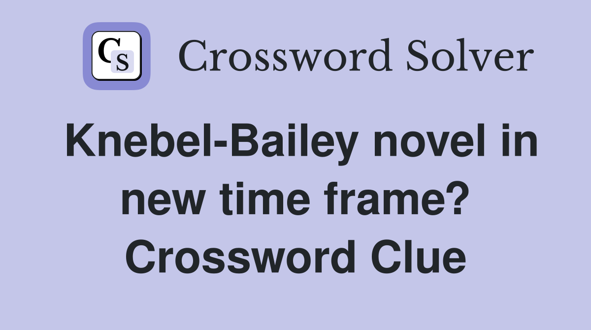 Knebel-Bailey novel in new time frame? Crossword Clue