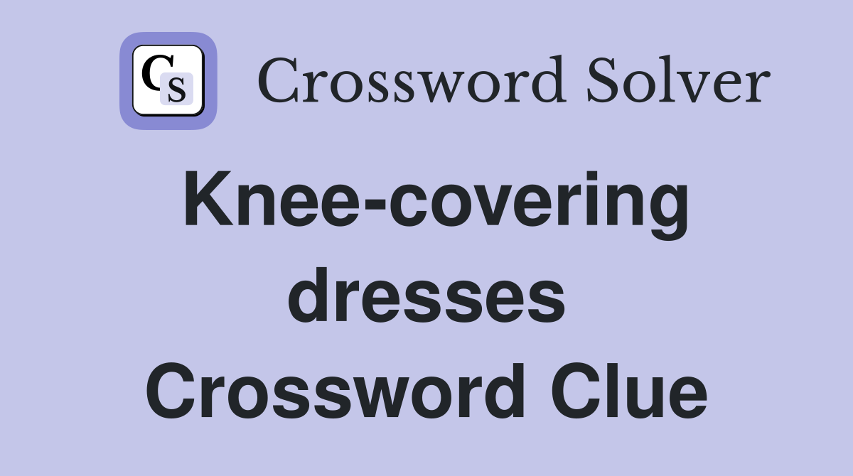 Knee-covering dresses Crossword Clue