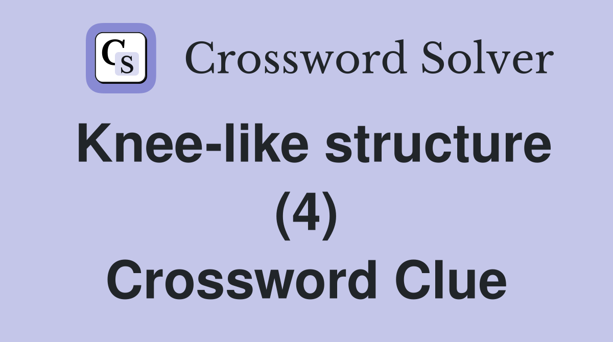 Knee-like structure (4) Crossword Clue