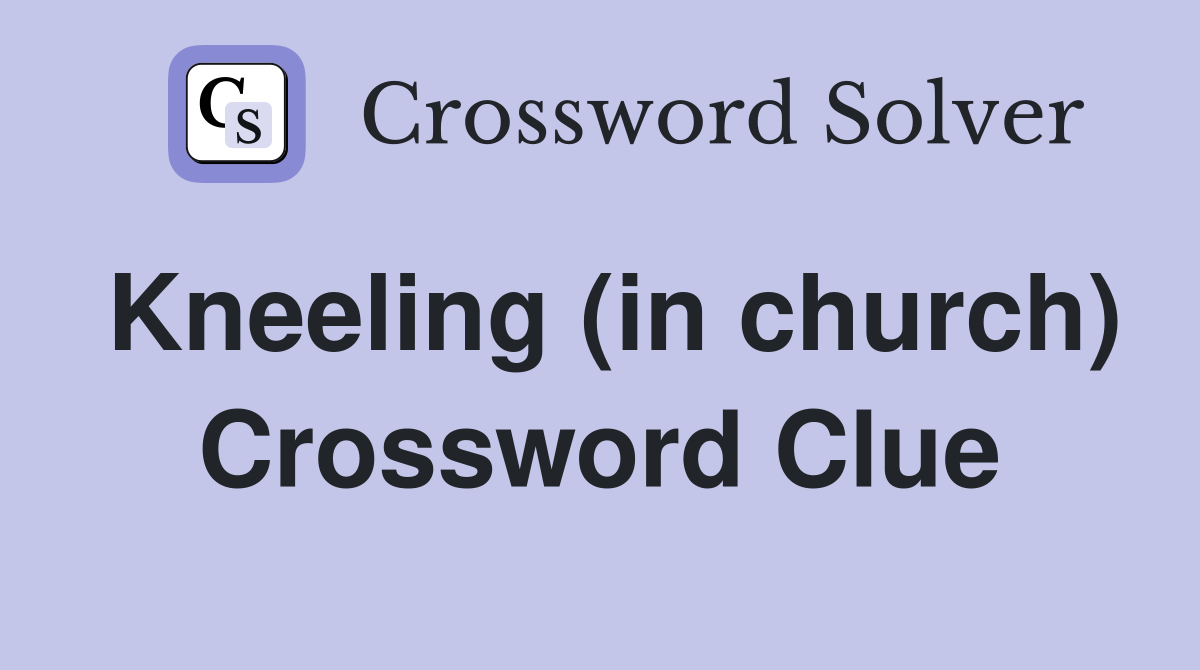 Kneeling (in church) Crossword Clue