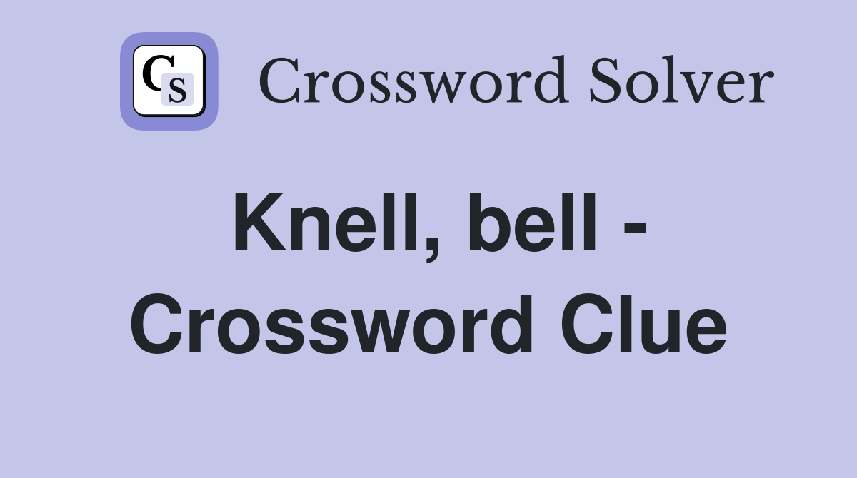 Knell, bell - Crossword Clue