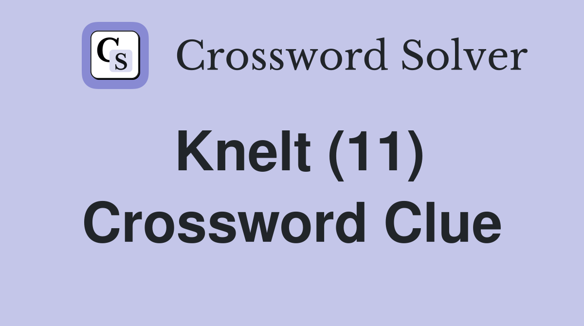 Knelt (11) Crossword Clue