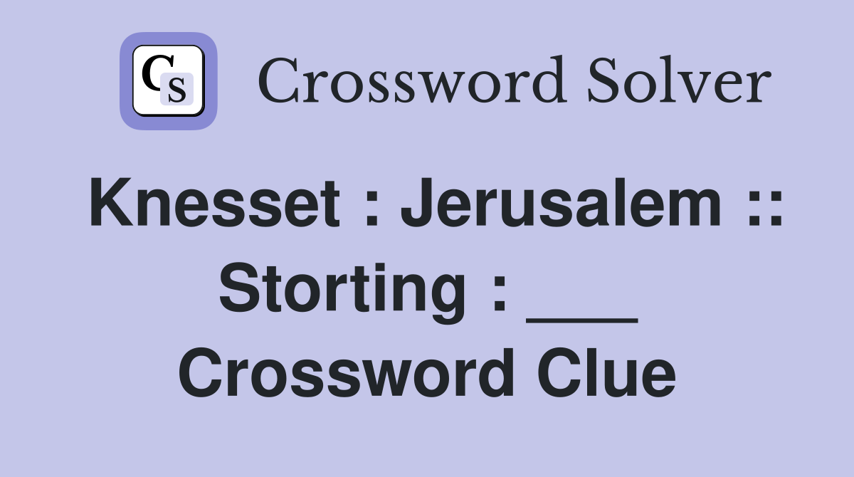 Knesset : Jerusalem :: Storting : ___ Crossword Clue