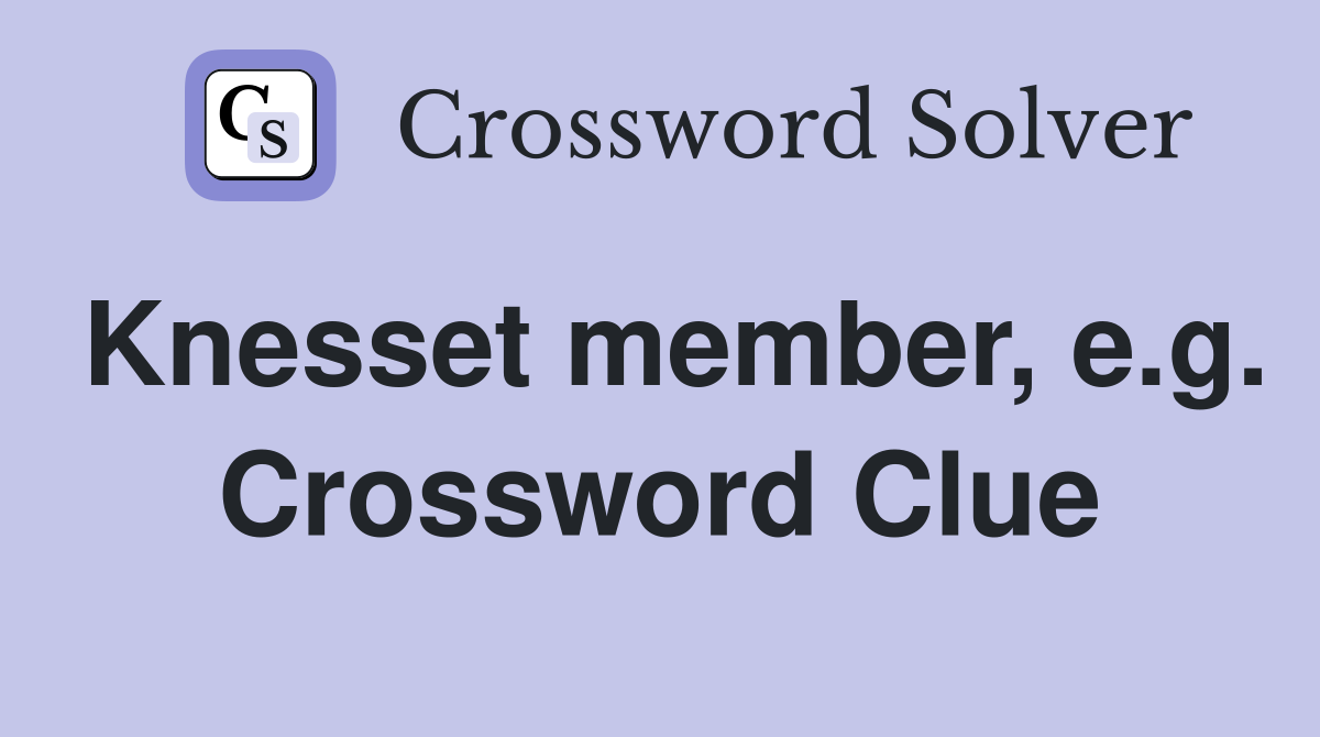 Knesset member, e.g. Crossword Clue