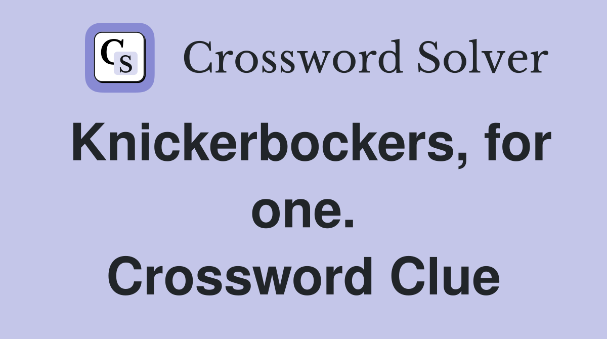Knickerbockers, for one. Crossword Clue