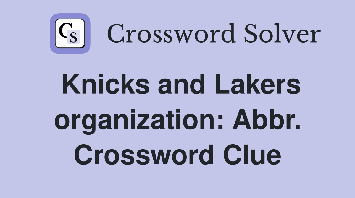 Knicks and Lakers organization: Abbr. Crossword Clue