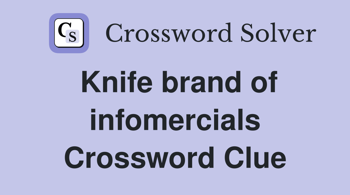 Knife brand of infomercials Crossword Clue