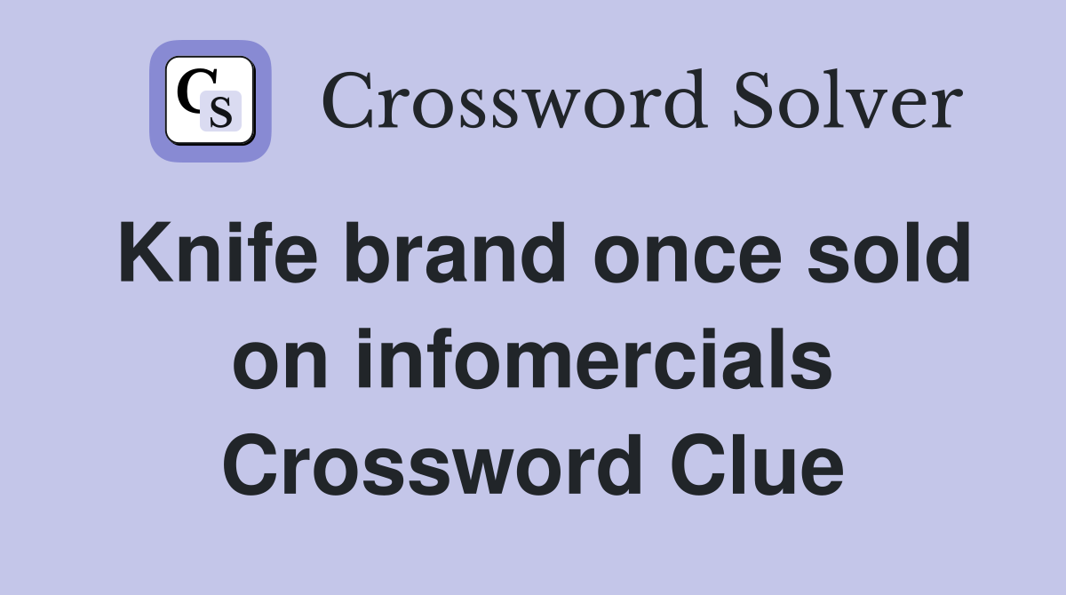 Knife brand once sold on infomercials Crossword Clue