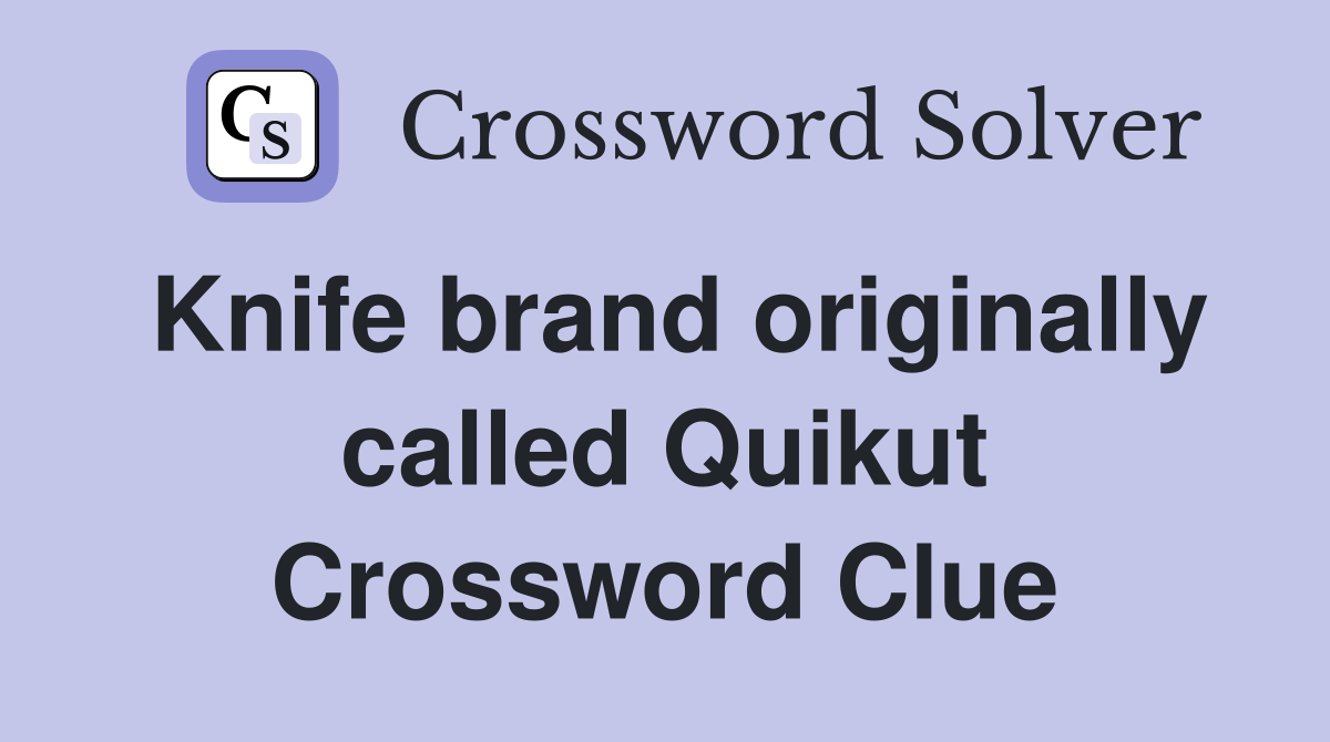 Knife brand originally called Quikut Crossword Clue