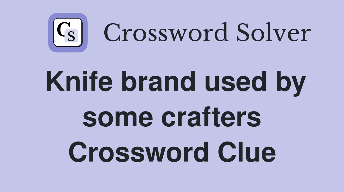 Knife brand used by some crafters Crossword Clue