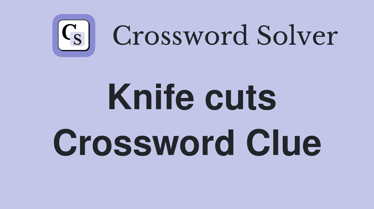 Knife cuts Crossword Clue