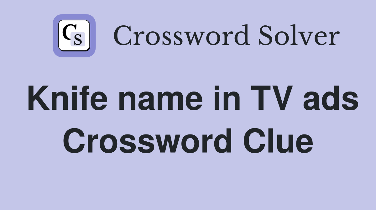 Knife name in TV ads Crossword Clue