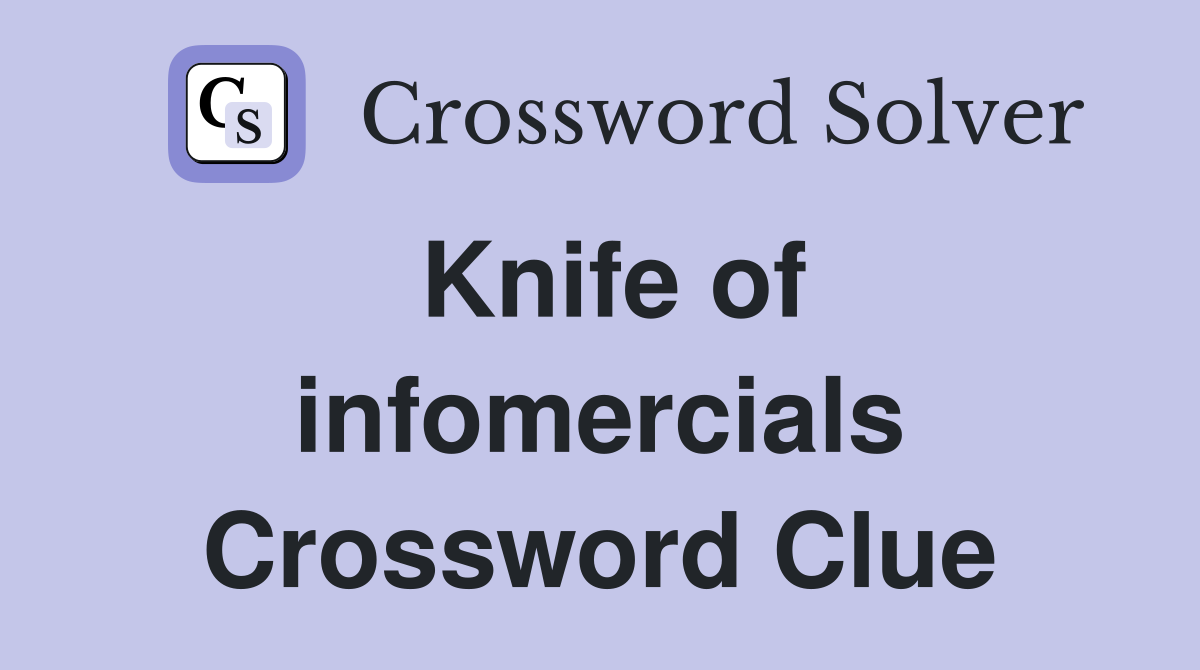 Knife of infomercials Crossword Clue