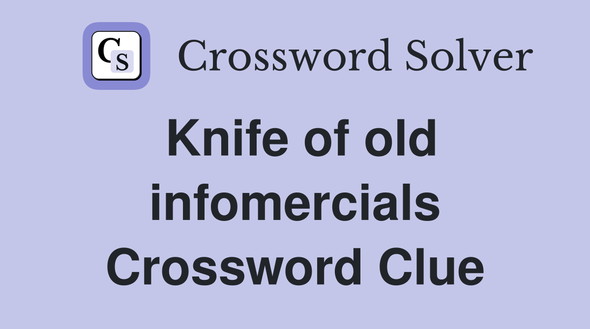 Knife of old infomercials Crossword Clue