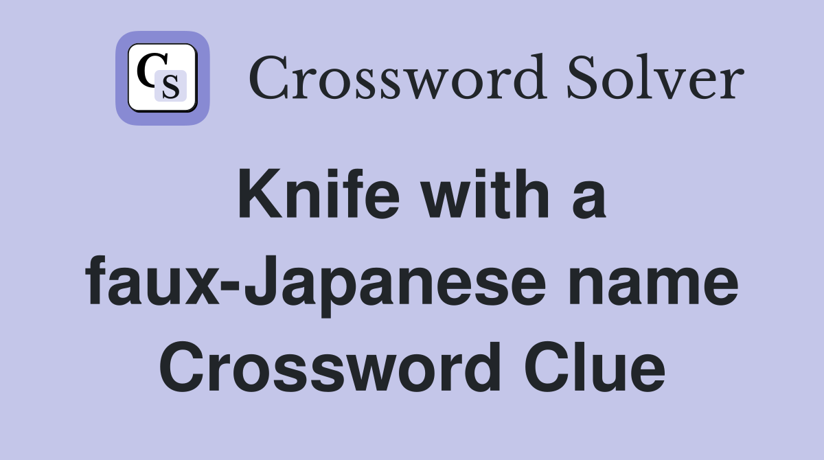 Knife with a faux-Japanese name Crossword Clue