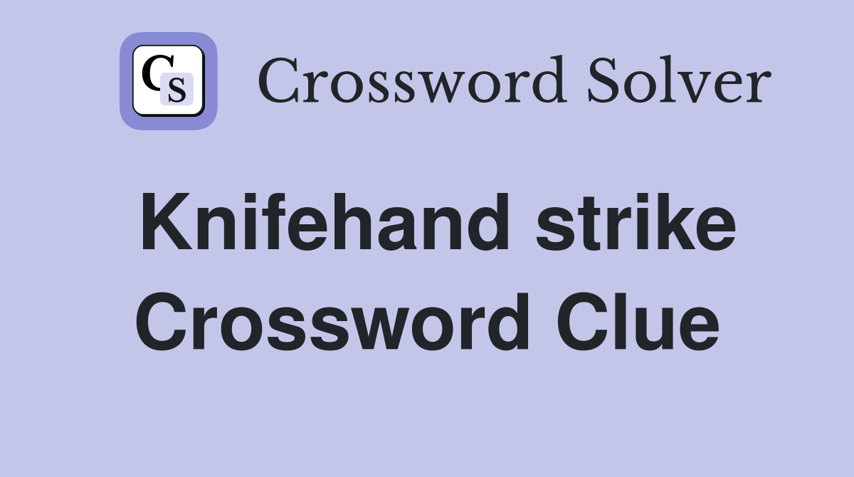 Knifehand strike Crossword Clue