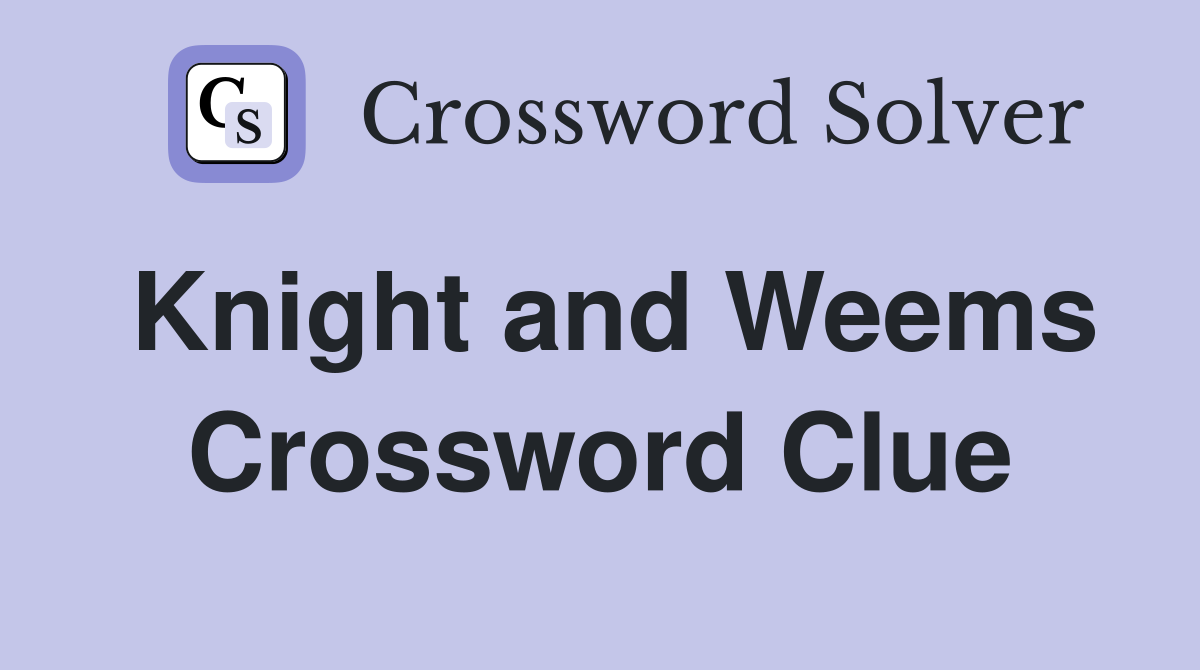Knight and Weems Crossword Clue