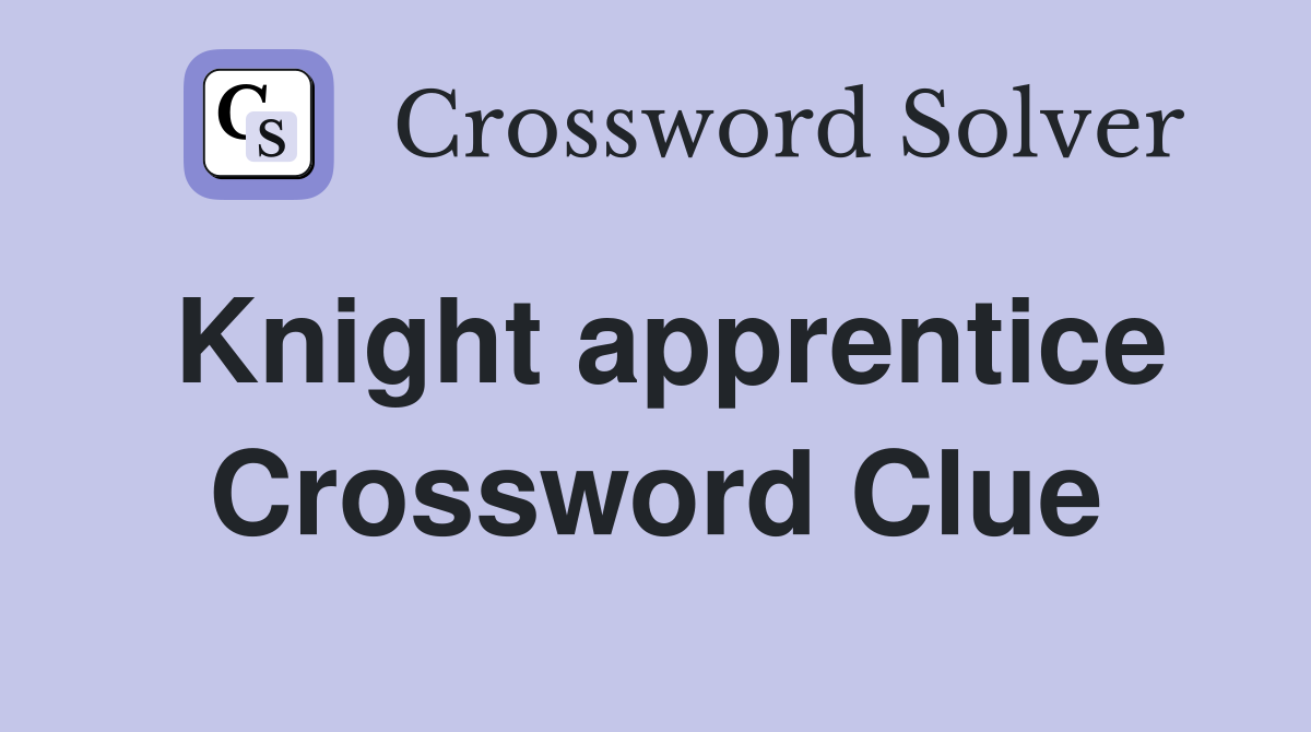 Knight apprentice Crossword Clue
