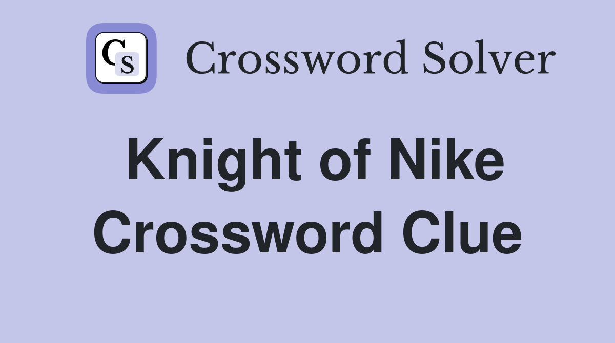 Knight of Nike Crossword Clue