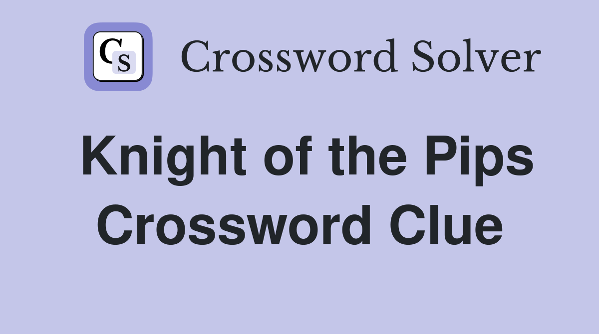 Knight of the Pips Crossword Clue