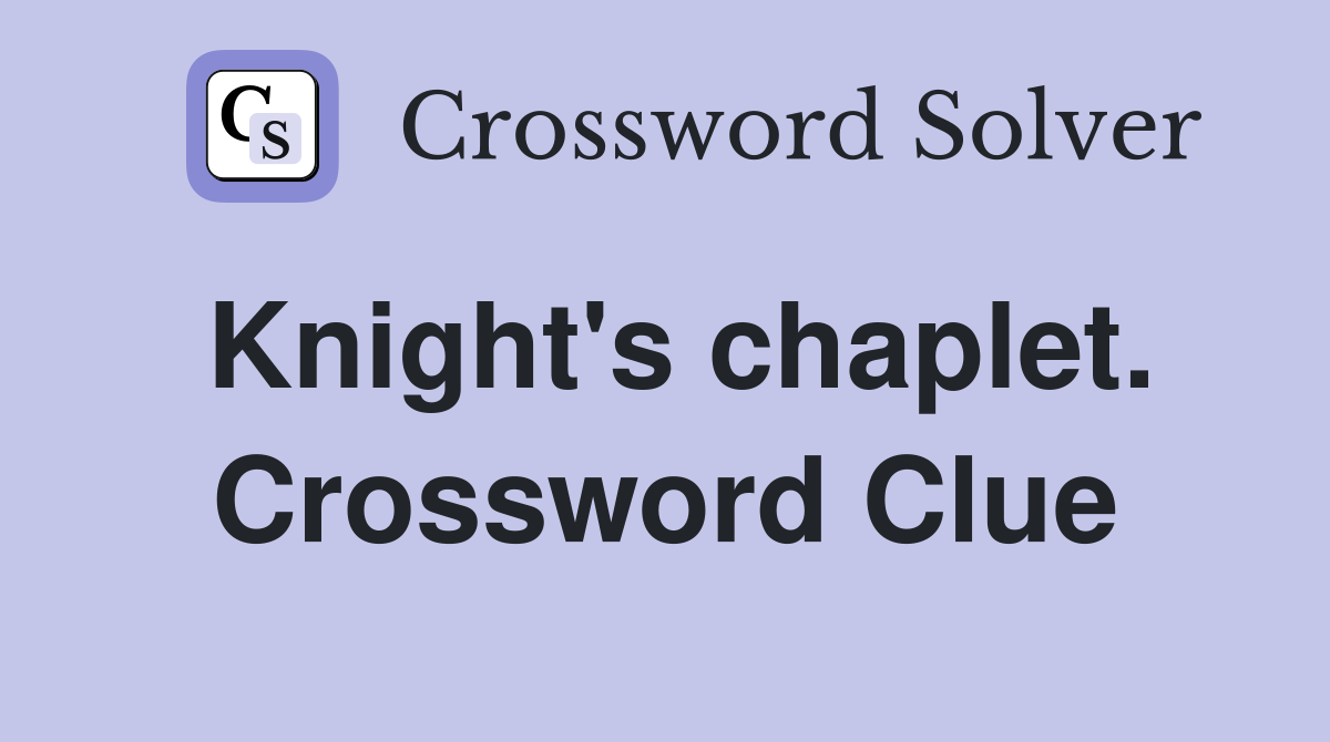 Knight's chaplet. Crossword Clue
