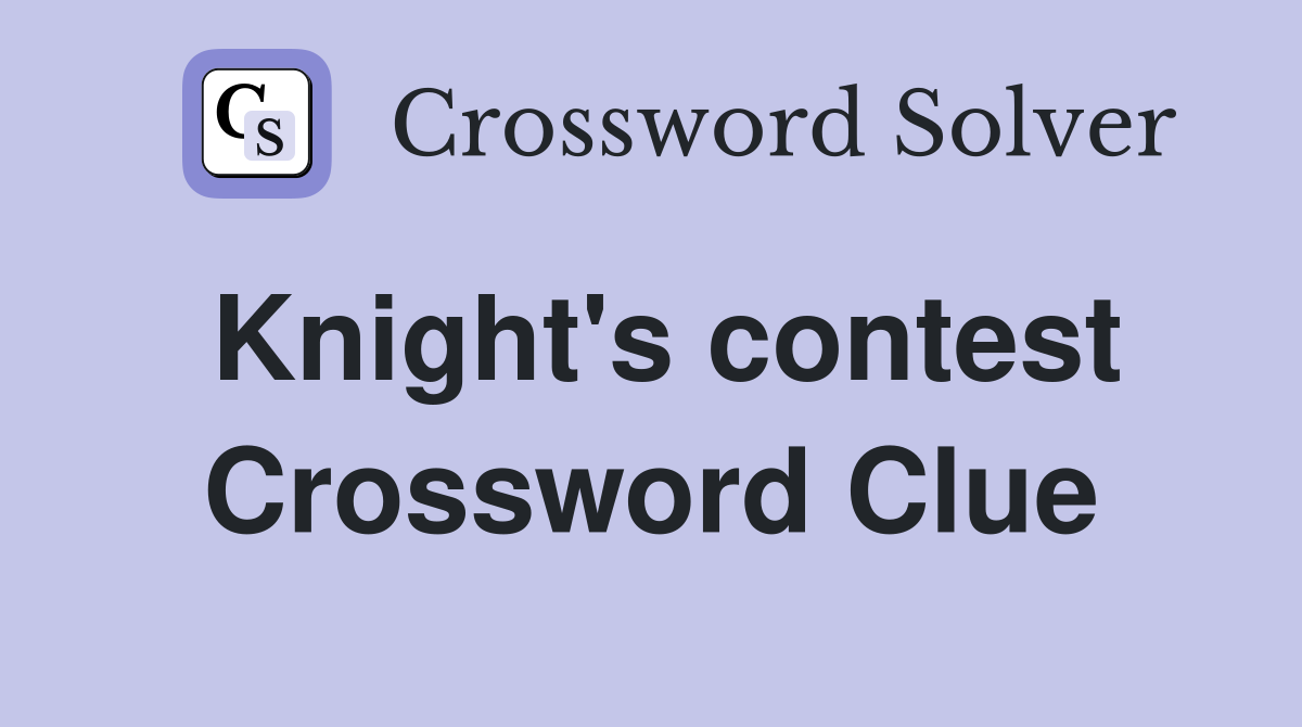 Knight's contest Crossword Clue
