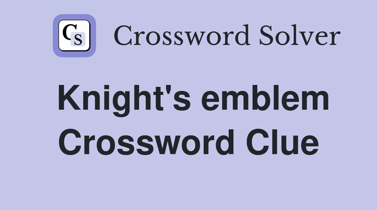 Knight's emblem Crossword Clue