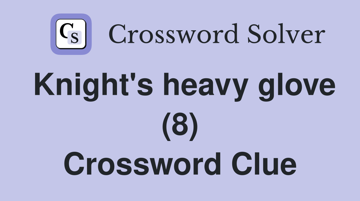 Knight's heavy glove (8) Crossword Clue